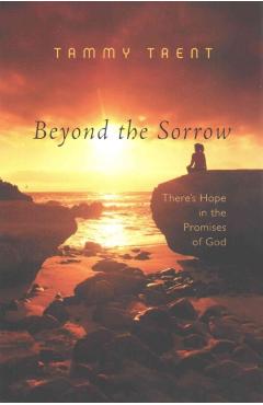 Beyond the Sorrow: There's Hope in the Promises of God - Tammy Trent