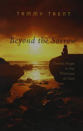 Beyond the Sorrow: There's Hope in the Promises of God - Tammy Trent