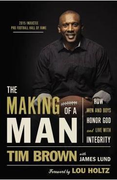 The Making of a Man: How Men and Boys Honor God and Live with Integrity