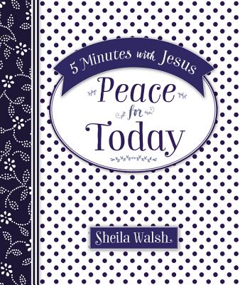 5 Minutes with Jesus: Peace for Today - Sheila Walsh