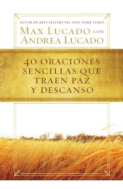 40 Oraciones Sencillas Que Traen Paz Y Descanso - Max Lucado
