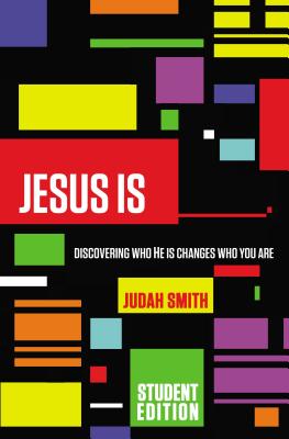 Jesus Is: Discovering Who He Is Changes Who You Are - Judah Smith