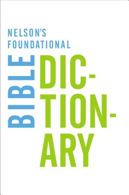 Nelson's Foundational Bible Dictionary - Katherine Harris