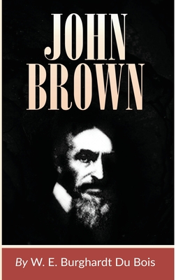John Brown - W. E. B. Dubois