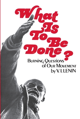 What Is To Be Done - Vladimir I. Lenin