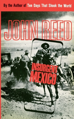 Insurgent Mexico - John Reed