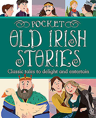 Pocket Old Irish Stories: Classic Tales to Delight and Entertain - Fiona Biggs