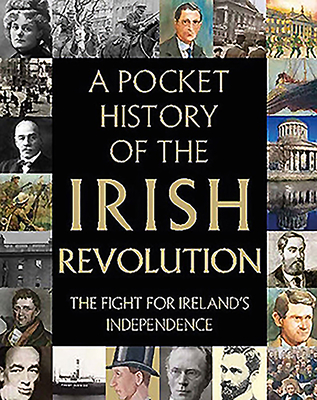 A Pocket History of the Irish Revolution: The Fight for Ireland's Independence - Richard Killeen