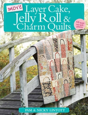 More Layer Cake, Jelly Roll & Charm Quilts - Pam Lintott