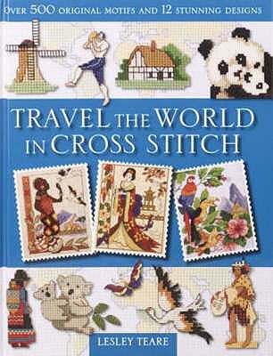 Travel the World in Cross Stitch - Lesley Teare