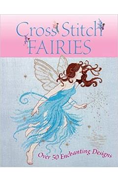 Coperta cărții 'Cross Stitch Fairies: Over 50 Enchanting Designs - Various'
