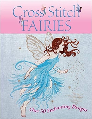 Cross Stitch Fairies: Over 50 Enchanting Designs - Various