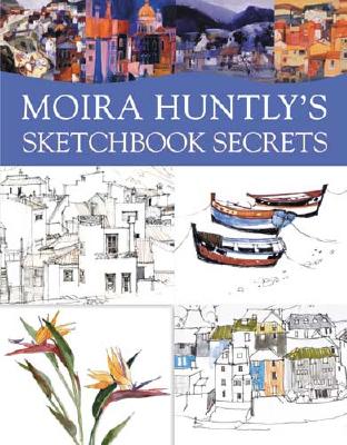 Moira Huntly's Sketchbook Secrets - Moira Huntly