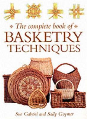 The Complete Book of Basketry Techniques - Sally Goymer