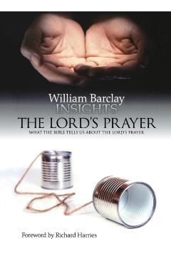 Coperta cărții 'Insights: The Lord's Prayer: What the Bible Tells Us about the Lord's Prayer - William Barclay'