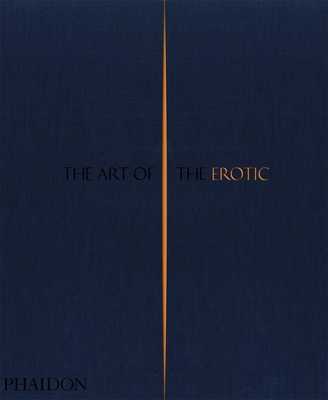 The Art of the Erotic - Phaidon Press