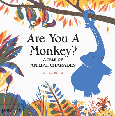 Are You a Monkey?: A Tale of Animal Charades - Meagan Bennett