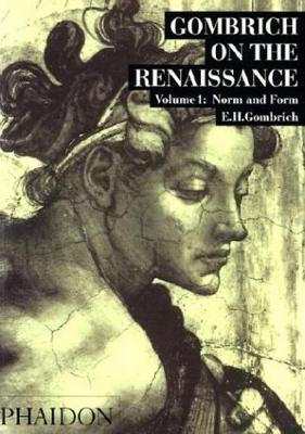 Gombrich on the Renaissance Volume I: Norm and Form - Leonie Gombrich
