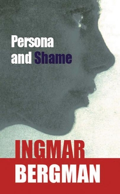 Persona and Shame: The Screenplays of Ingmar Bergman - Ingmar Bergman