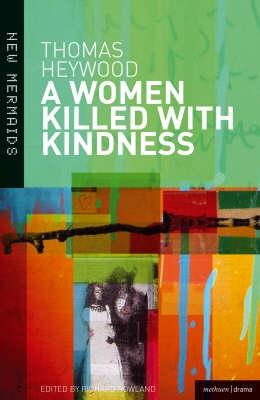 A Woman Killed With Kindness - Thomas Heywood