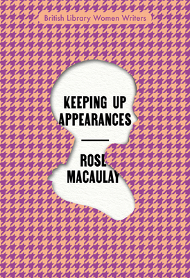 Keeping Up Appearances - Rose Macaulay
