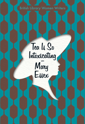 Tea Is So Intoxicating - Mary Essex