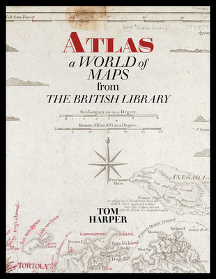 Atlas: A World of Maps from the British Library - Tom Harper