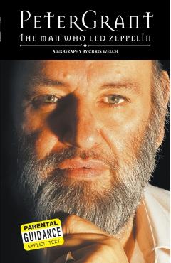 Peter Grant: The Man Who Led Zeppelin - Chris Welch
