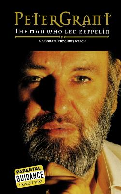 Peter Grant: The Man Who Led Zeppelin - Chris Welch