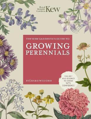 The Kew Gardener's Guide to Growing Perennials - Royal Botanic Gardens Kew