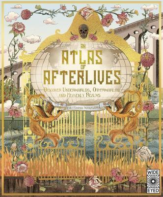 An Atlas of Afterlives: Discover Underworlds, Otherworlds and Heavenly Realms - Emily Hawkins