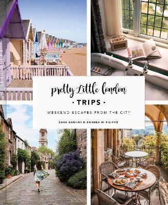 Pretty Little London: Trips: Weekend Escapes from the City - Sara Santini