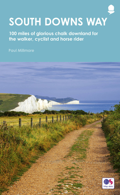 South Downs Way: 100 Miles of Glorious Chalk Downland for the Walker, Cyclist and Horse Rider - Paul Millmore