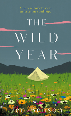 The Wild Year: A Story of Homelessness, Perseverance and Hope - Jen Benson