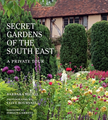 The Secret Gardens of the South East: A Private Tour - Barbara Segall