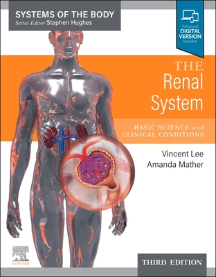 The Renal System: Systems of the Body Series - Vincent Lee