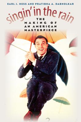 Singin' in the Rain: The Making of an American Masterpiece - Earl J. Hess