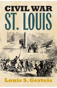 Civil War St. Louis - Louis S. Gerteis
