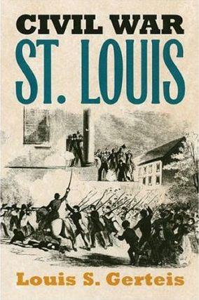 Civil War St. Louis - Louis S. Gerteis