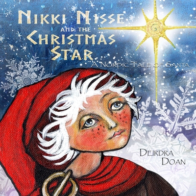 Nikki Nisse and the Christmas Star: A Nordic Tale of Santa - Dierdra Doan