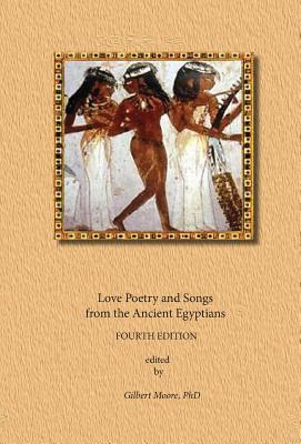 Love Poetry and Songs from The Ancient Egyptians - Anonymous Egyptian Scribes