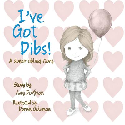 I've Got Dibs!: A Donor Sibling Story - Darren Goldman