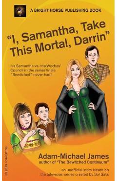 Coperta cărții 'I, Samantha, Take This Mortal, Darrin - Adam-michael James'