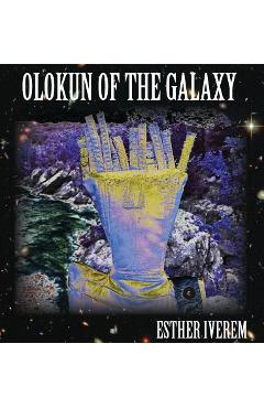 Coperta cărții 'Olokun of the Galaxy - Esther Iverem'