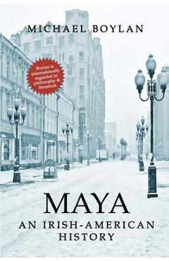 Coperta cărții 'Maya: An Irish-American History - Michael Boylan'