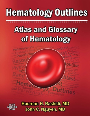 Hematology Outlines: Atlas and Glossary of Hematology: Volume 1 - Hooman H. Rashidi