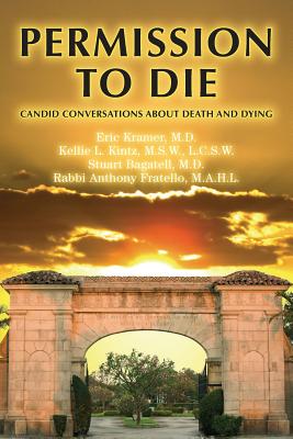 Permission To Die: Candid Conversations About Death And Dying - Eric Kramer