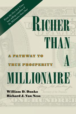 Richer Than A Millionaire: A Pathway to True Prosperity - Richard J. Van Ness