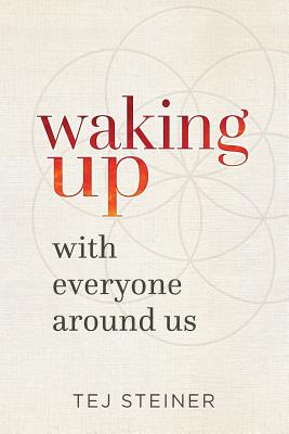 Waking Up With Everyone Around Us - Tej Steiner