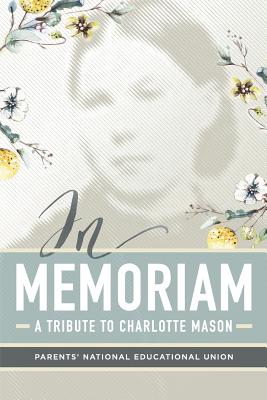 In Memoriam: A Tribute to Charlotte Mason - Parents' National Education Union